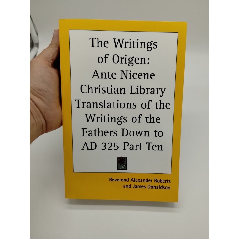 The Writings Of Origen: Ante Nicene Translation Of Father's Down To 325 Vol 10